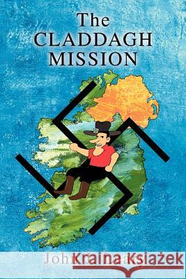 The Claddagh Mission John J. Leary 9780595345571