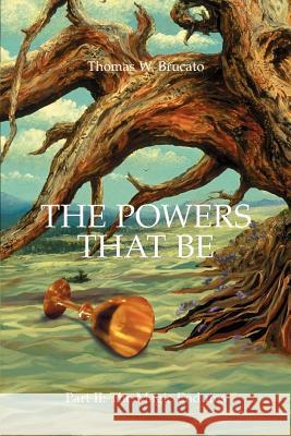 The Powers That Be: Part II: The Magic Endures Brucato, Thomas W. 9780595345762 iUniverse