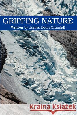 Gripping Nature James Dean Crandall 9780595345816 iUniverse