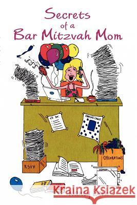 Secrets of a Bar Mitzvah Mom Nancy Berk 9780595346165 iUniverse