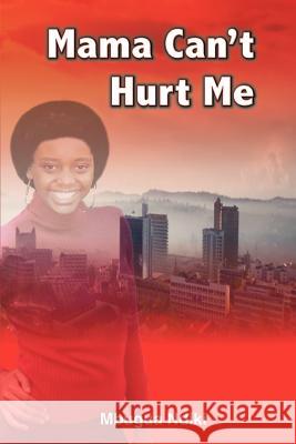 Mama Can't Hurt Me Mbugua Ndiki 9780595346738