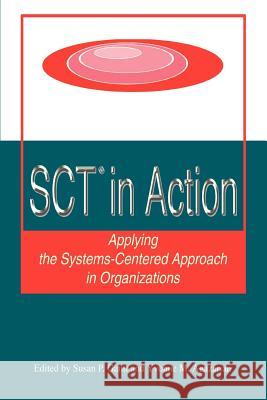 SCT? in Action: Applying the Systems-Centered Approach in Organizations Gantt, Susan P. 9780595346776 iUniverse