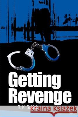 Getting Revenge R. K. Schick 9780595346844