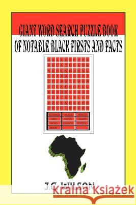 Giant Word Search Puzzle Book of Notable Black Firsts and Facts J. C. Wilson 9780595347285 iUniverse