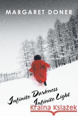 Infinite Darkness Infinite Light Margaret Doner 9780595347407 Authors Choice Press