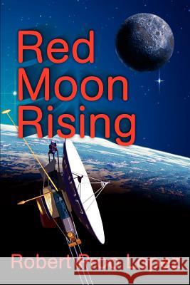 Red Moon Rising Robert Lopez 9780595348022