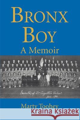 Bronx Boy: A Memoir Toohey, Marty 9780595348053