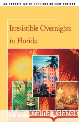 Irresistible Overnights in Florida Loys Reynolds Rafferty Robert Rafferty 9780595348091 Backinprint.com