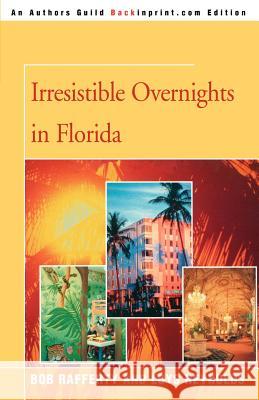 Irresistible Overnights in Florida Loys Reynolds Rafferty Robert Rafferty 9780595348091