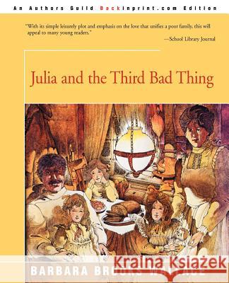 Julia and the Third Bad Thing Barbara Brooks Wallace 9780595348107 Backinprint.com