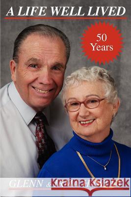 A Life Well Lived: Glenn and Irma Hawley Hawley, Kim 9780595348428