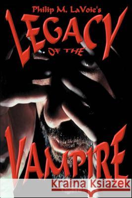 Legacy of the Vampire Philip M. Lavoie 9780595348435 iUniverse