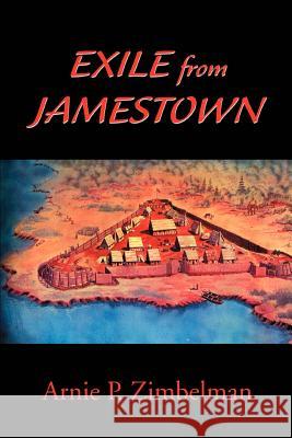 Exile from Jamestown Arnie P. Zimbelman 9780595348985 iUniverse