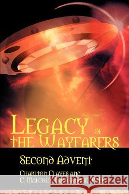 Legacy of the Wayfarers: Second Advent Clayes, Charlton 9780595349029 iUniverse