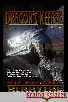 Dragon's Keeper Rik Andreas Berryere 9780595349043 iUniverse