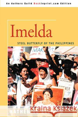 Imelda : Steel Butterfly of the Philippines Katherine Ellison 9780595349227 