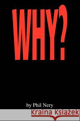 Why? Phil Nery 9780595349876
