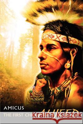 The First Chief, Ahjeed Amicus 9780595350001 iUniverse
