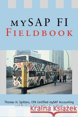 mySAP FI Fieldbook Thomas H. Spitters 9780595350186 iUniverse