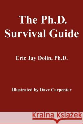 The Ph.D. Survival Guide Eric Jay Doli 9780595350308 iUniverse