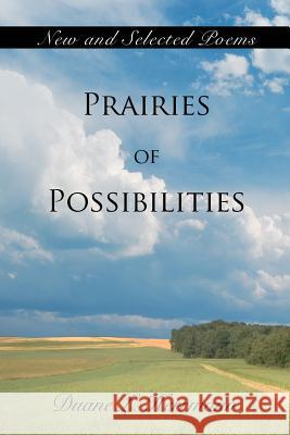 Prairies of Possibilities: New and Selected Poems Herrmann, Duane L. 9780595350513