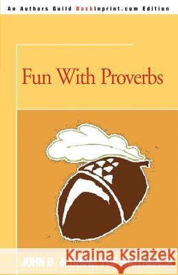 Fun with Proverbs John B. Smithback 9780595350797 Backinprint.com