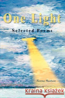 One Light: Selected Poems Hantson, Norma 9780595350827 iUniverse