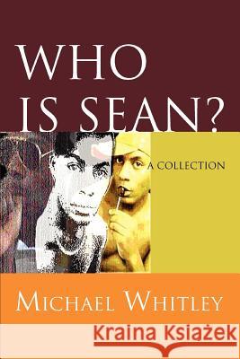 Who is Sean?: a collection Whitley, Michael 9780595350964