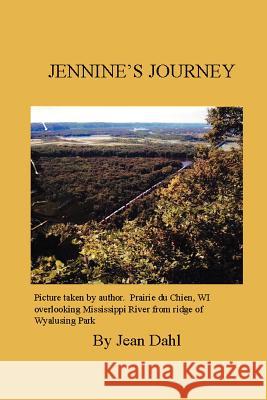 Jennine's Journey Jean Marie Dahl 9780595351572