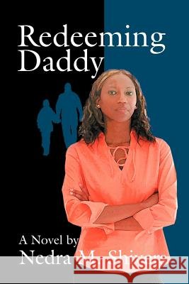 Redeeming Daddy Nedra M. Shivers 9780595351657