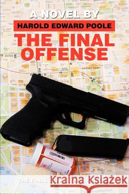 The Final Offense Harold Edward Poole 9780595354153 iUniverse