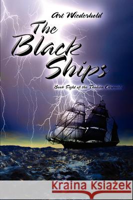 The Black Ships: Book Eight of the Thulian Chronicles Wiederhold, Art 9780595354429