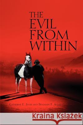 The Evil From Within Catherine E. Jenks Benjamin F. Allen 9780595354610