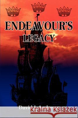 Endeavour's Legacy David J. Andrews 9780595355488
