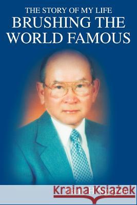 Brushing the World Famous: The Story of my life Nguyen, Hanh H. 9780595355983