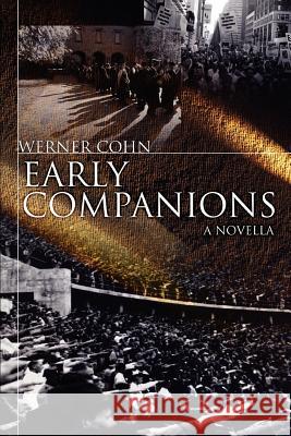 Early Companions: A Novella Cohn, Werner 9780595356003