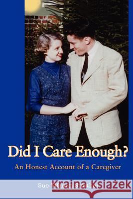 Did I Care Enough?: An Honest Account of a Caregiver Strother, Sue Tillman 9780595356188