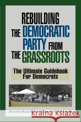 Rebuilding the Democratic Party from the Grassroots: The Ultimate Guidebook for Democrats O'Donnell, Shawn M. 9780595356201 iUniverse