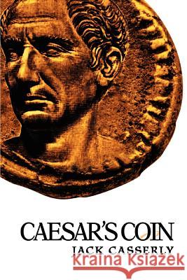 Caesar's Coin Jack Casserly 9780595356287 ASJA Press