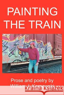 Painting The Train William J. Karnowski 9780595356461 iUniverse