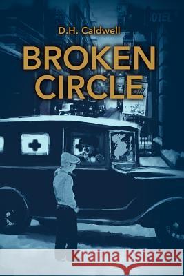 Broken Circle D. H. Caldwell 9780595356621 iUniverse