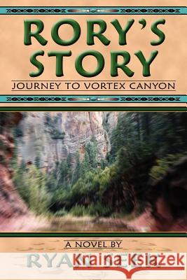 Rory's Story: Journey to Vortex Canyon Seek, Ryan 9780595356645 iUniverse