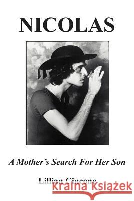 Nicolas: A Mother's Search For Her Son Cincone, Lillian 9780595356997 iUniverse