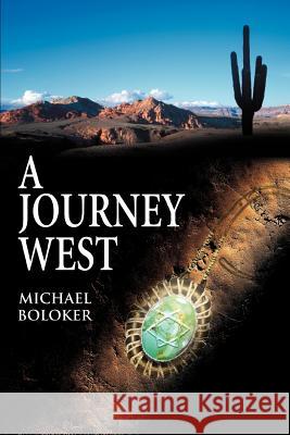 A Journey West Michael Boloker 9780595357703 iUniverse