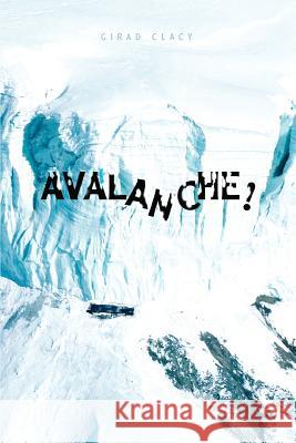 Avalanche! Girad Clacy 9780595358151 iUniverse