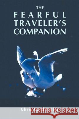 The Fearful Traveler's Companion Chris Card Fuller 9780595358168 iUniverse