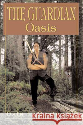 The Guardian: Oasis Gustafson, Dale L. 9780595358489 iUniverse