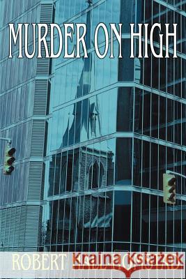 Murder On High Robert Hall-Homstad 9780595358977