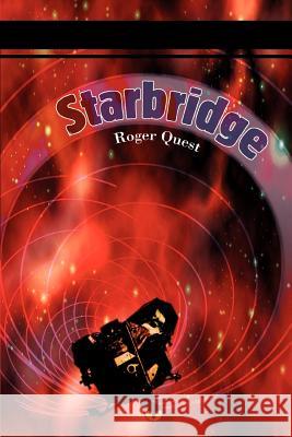 Starbridge Roger Quest 9780595359158 iUniverse