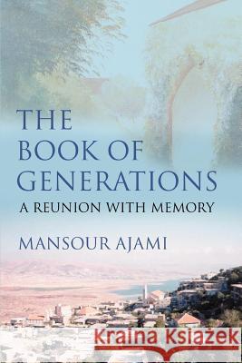 The Book of Generations: A Reunion with Memory Ajami, Mansour 9780595359608